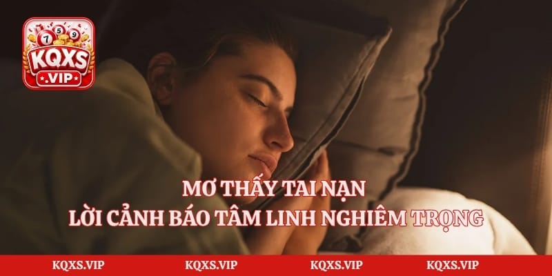 Mơ Thấy Tai Nạn – Lời Cảnh Báo Tâm Linh Nghiêm Trọng