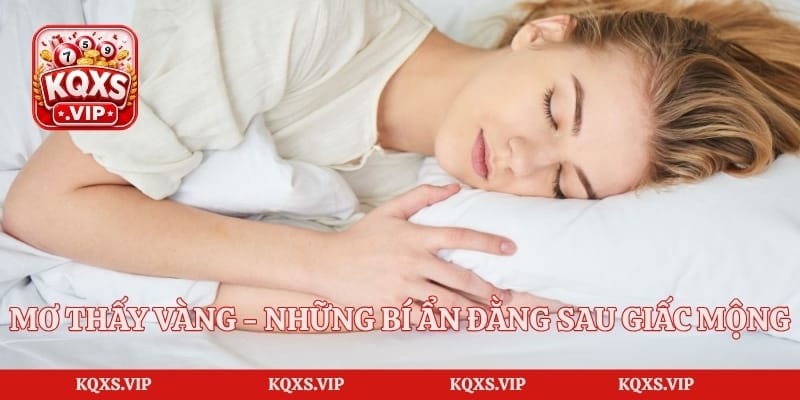 Mơ Thấy Vàng – Những Bí Ẩn Đằng Sau Giấc Mộng